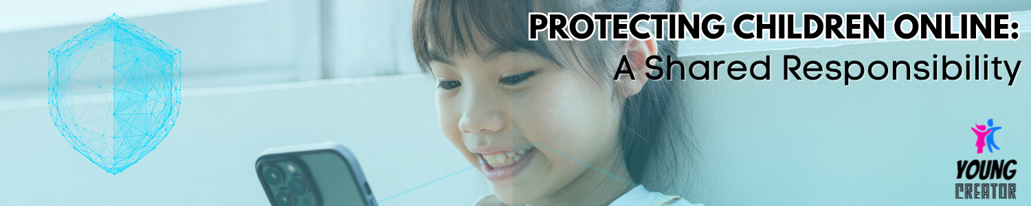 Protecting Children Online: A Shared Responsibility