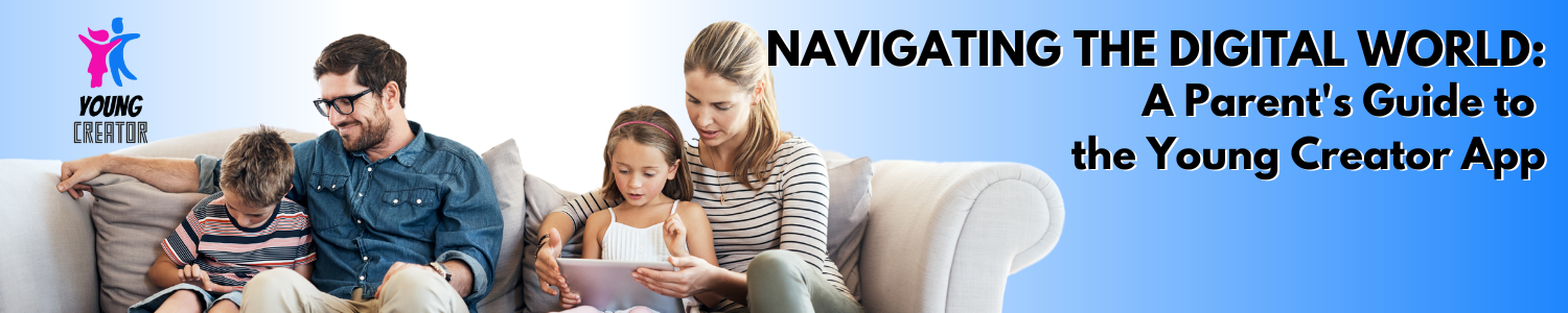 Navigating the Digital World: A Parent's Guide to the Young Creator App