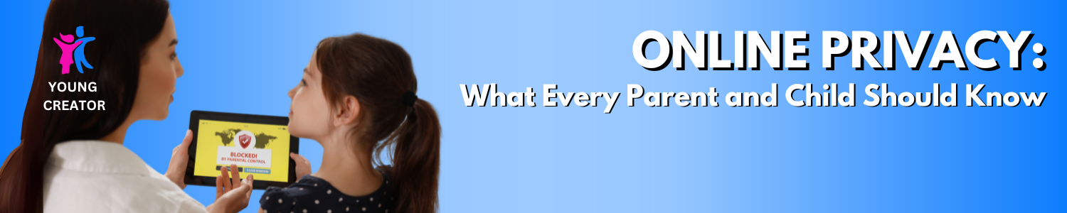 Online Privacy: What Every Parent and Child Should Know 